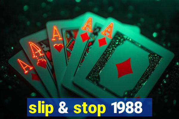 slip & stop 1988